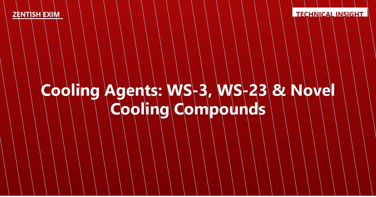 Cooling Agents: WS-3, WS-23 & Novel Cooling Compounds
