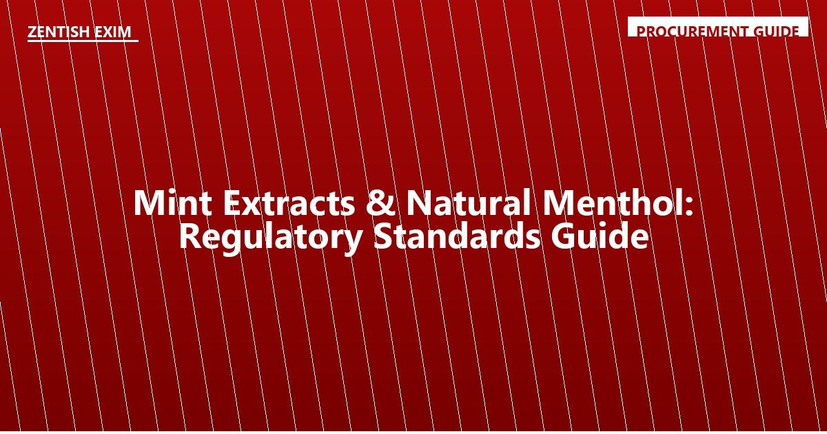 Mint Extracts & Natural Menthol: Regulatory Standards Guide